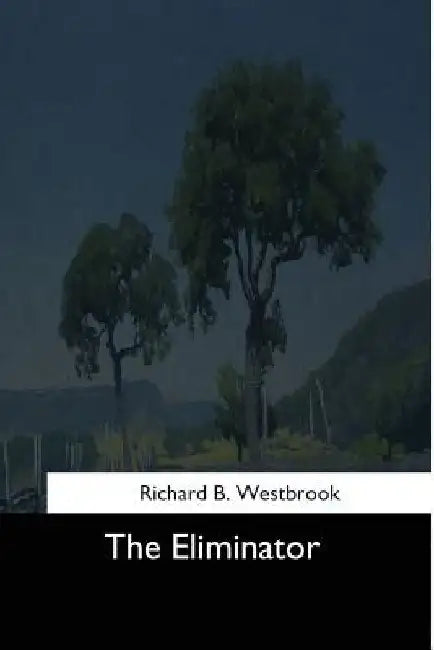 The Eliminator by Richard B. Westbrook