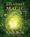 All About Magic - beginnings by Kim E. Woods