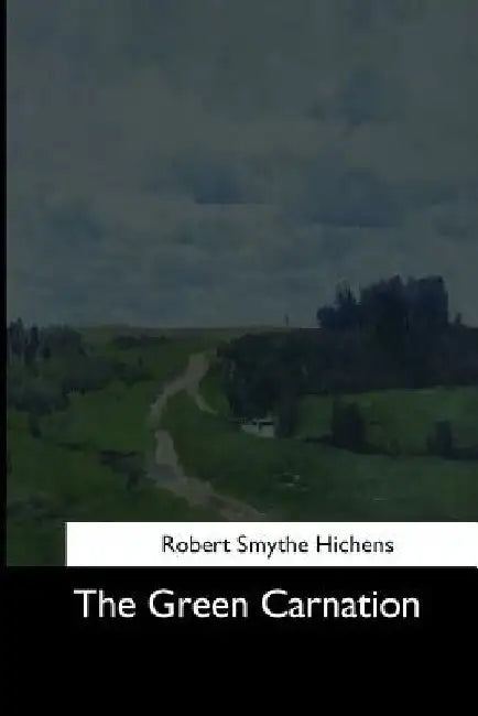 The Green Carnation by Robert Smythe Hichens