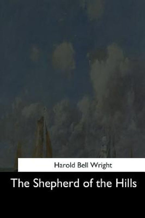 The Shepherd of the Hills by Harold Bell Wright