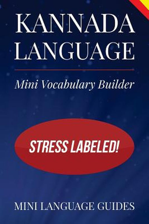 Kannada Language Mini Vocabulary Builder: Stress Labeled! by Mini Language Guides