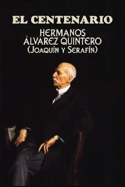 El centenario by Hermanos Alvarez Quintero