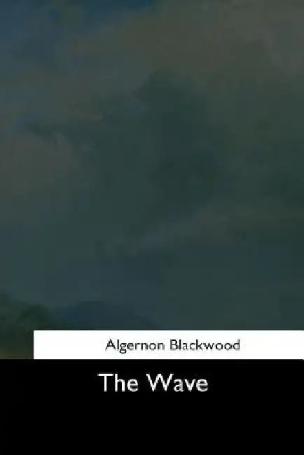 The Wave by Algernon Blackwood