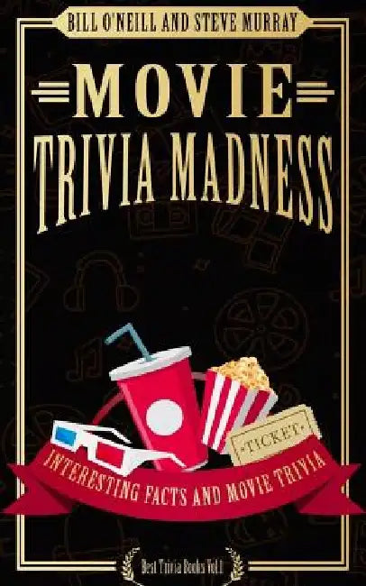Movie Trivia Madness: Interesting Facts and Movie Trivia by Steve Murray