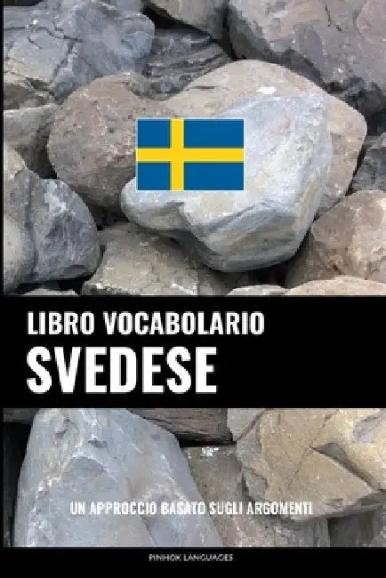 Libro Vocabolario Svedese: Un Approccio Basato sugli Argomenti by Languages, Pinhok