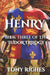Henry by Tony Riches