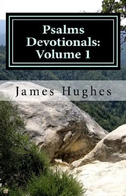 Psalms Devotionals: Volume 1 by James Hughes