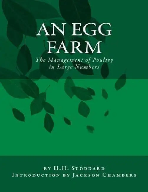 An Egg Farm: The Management of Poultry in Large Numbers by Jackson Chambers