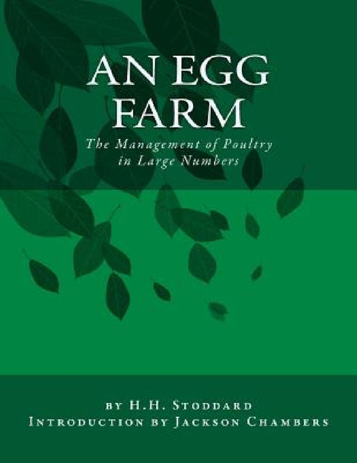 An Egg Farm: The Management of Poultry in Large Numbers by Jackson Chambers