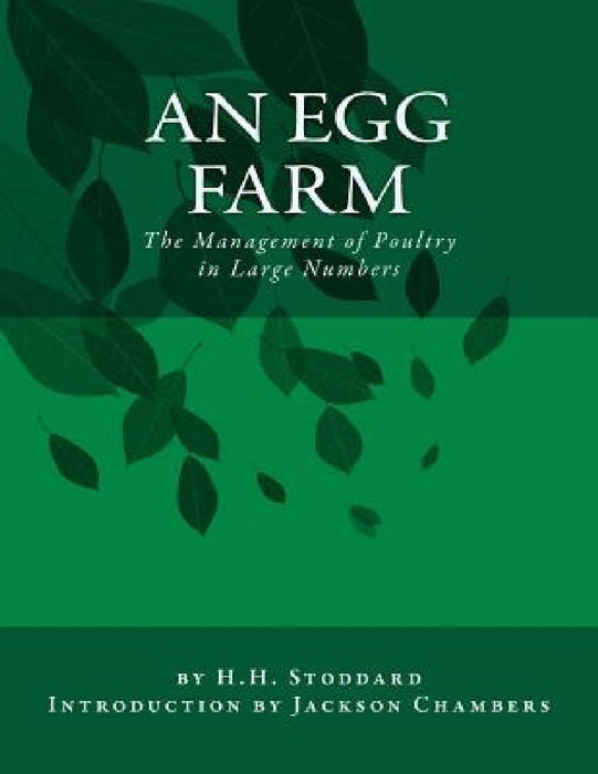 An Egg Farm: The Management of Poultry in Large Numbers by Jackson Chambers