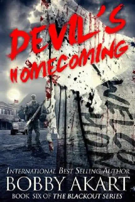 Devil's Homecoming: A Post Apocalyptic Emp Survival Fiction Series by Bobby Akart