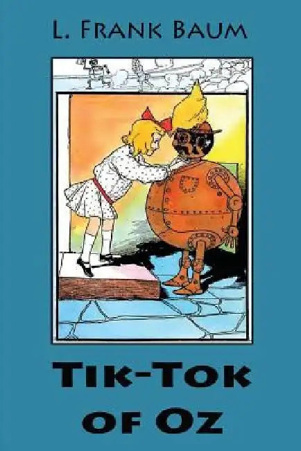 Tik-Tok of Oz by L. Frank Baum