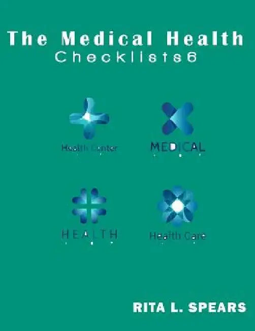 The medical checklist: How to Get health caregiver Right: Checklists, Forms, Resources and Straight Talk to help you provide. by Rita L. Spears