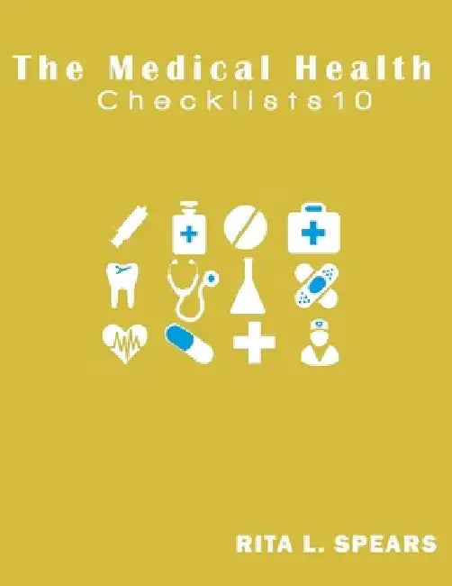 The medical checklist: How to Get health caregiver Right: Checklists, Forms, Resources and Straight Talk to help you provide. by Rita L. Spears