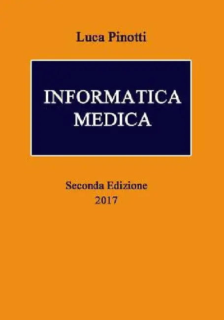 Informatica Medica: Seconda Edizione by Pinotti, Luca