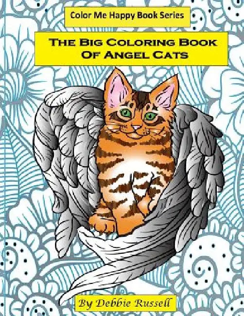 The Big Coloring Book Of Angel Cats: 40 Amazing Angel Cat Designs To Color! by Debbie Russell