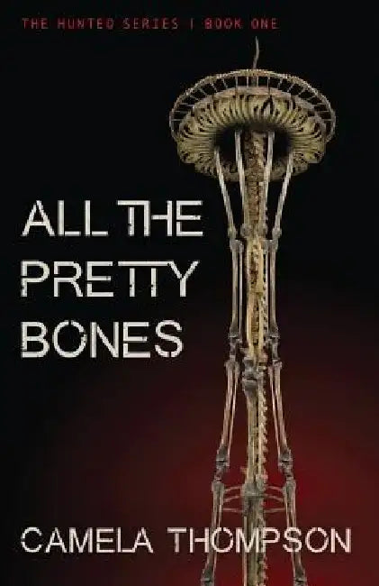 All the Pretty Bones by Camela Thompson