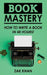 Book Mastery: How To Write A Book In 48 Hours by Zak Khan