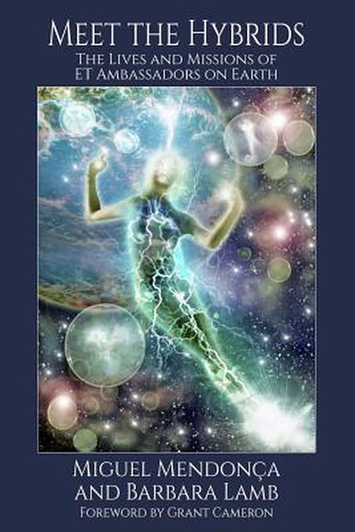 Meet the Hybrids: The Lives and Missions of Et Ambassadors on Earth by Mendonca, Miguel