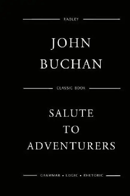 Salute To Adventurers by John Buchan