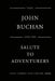 Salute To Adventurers by John Buchan