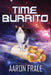 Time Burrito by Aaron Frale
