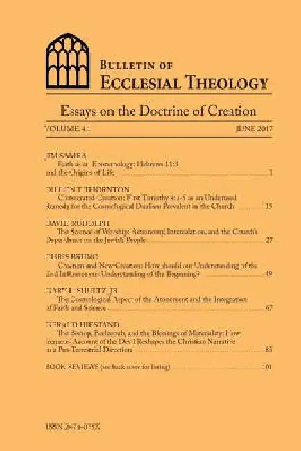 Bulletin of Ecclesial Theology: Essays on the Doctrine of Creation by Jim Samra