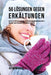 56 Lösungen gegen Erkältungen: 56 Rezepte, die dir helfen einer Erkältung vorzubeugen und schnell und ohne Tabletten oder Medikamente zu heilen by Joe Correa Csn
