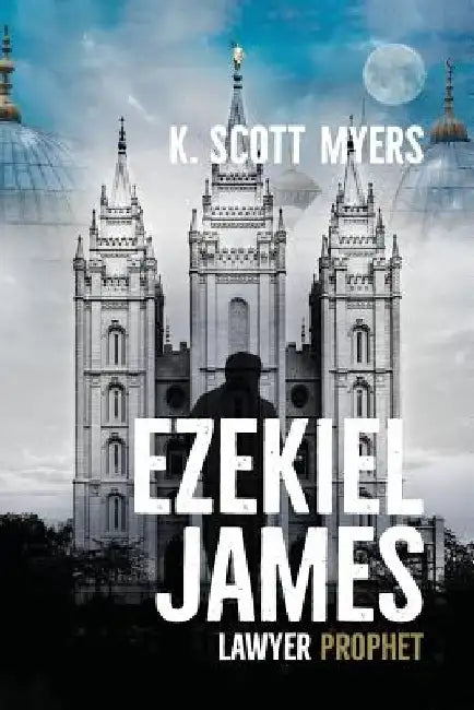 Ezekiel James, Lawyer Prophet by K. Scott Myers