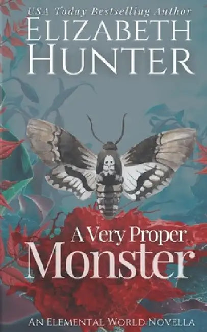 A Very Proper Monster: An Elemental World Novella by Elizabeth Hunter