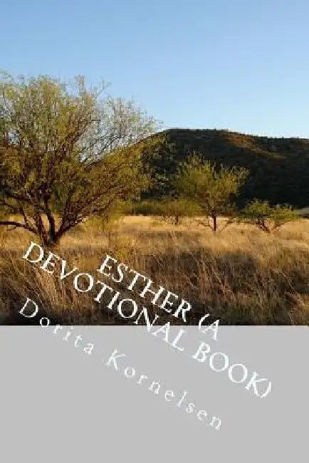 Esther (A Devotional Book) by Dorita Lynn Kornelsen