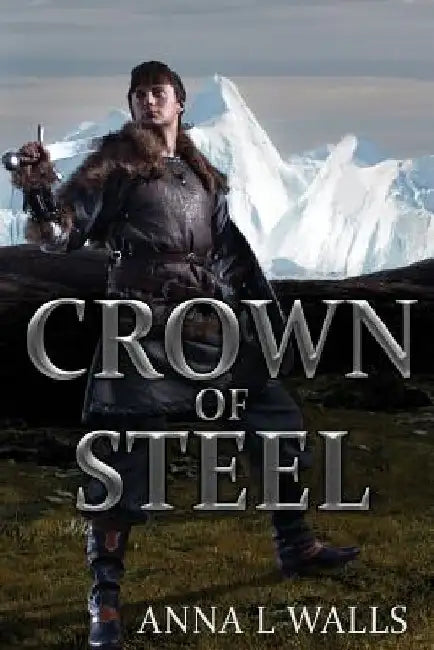 Crown of Steel by Anna L. Walls