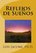Reflejos de Sueños by Jacome Ph. D., Luis F.