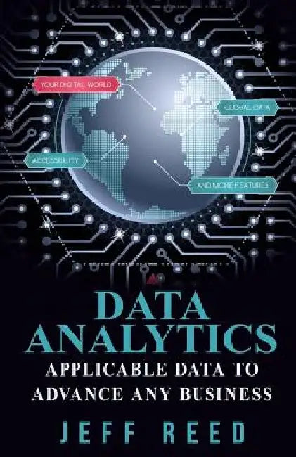Data Analytics: Applicable Data to Advance Any Business by Jeff Reed