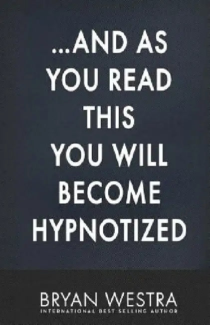...And As You Read This You Will Become Hypnotized by Bryan Westra