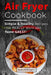 Air fryer cookbook: Simple and healthy recipes that really work and taste great! by Stephanie N. Collins