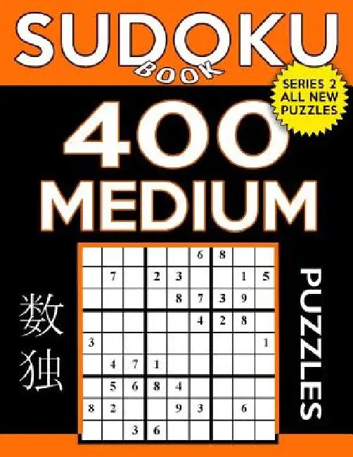 Sudoku Book 400 Medium Puzzles: Sudoku Puzzle Book With Only One Level of Difficulty by Sudoku Book