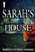 Sarah's House: A Ghost Story by Rebecca Patrick-Howard
