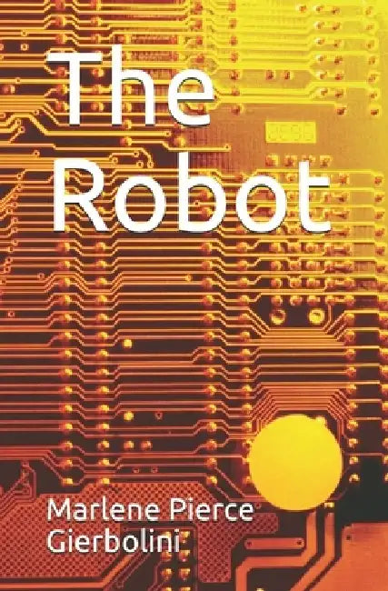 The Robot by Marlene Pierce Gierbolini