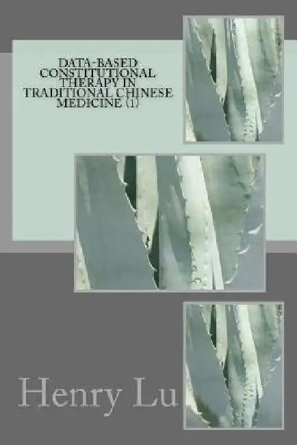 Data-Based Constitutional Therapy in Traditional Chinese Medicine (1) by Henry C. Lu