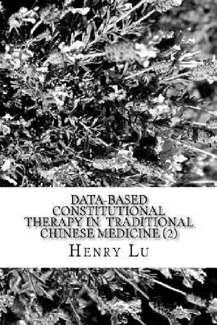 Data-Based Constitutional Therapy in Traditional Chinese Medicine (2) by Henry C. Lu