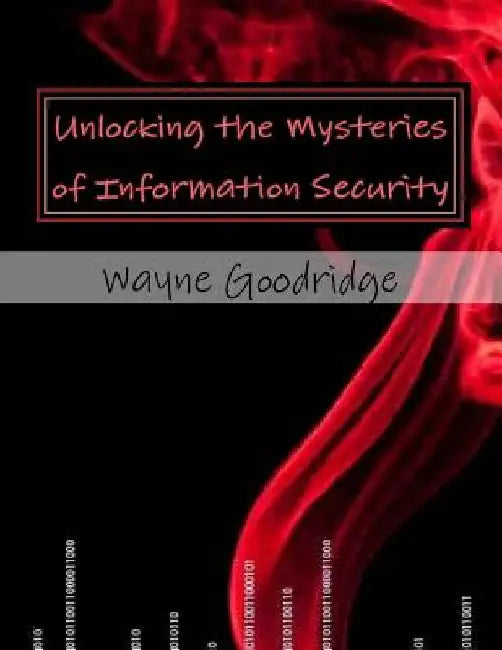 Unlocking the Mysteries of Information Security by Rene Jordan