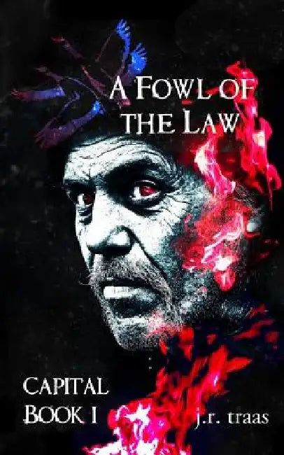 A Fowl of the Law (Capital Book 1) by J. R. Traas