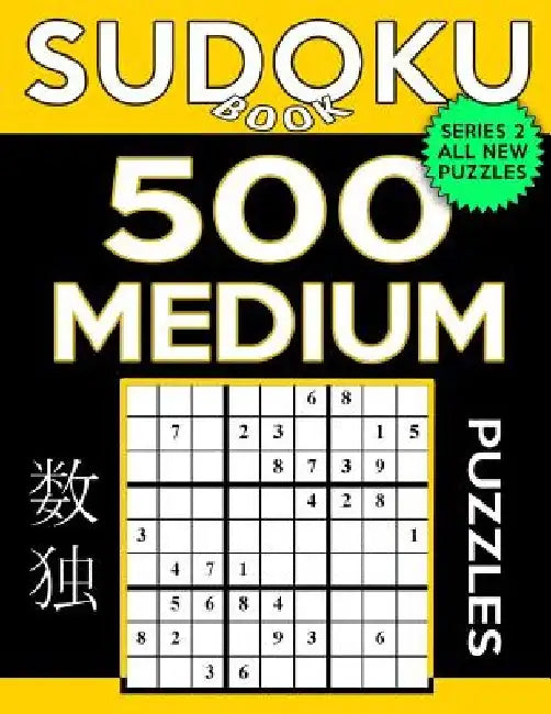 Sudoku Book 500 Medium Puzzles: Sudoku Puzzle Book With Only One Level of Difficulty by Sudoku Book