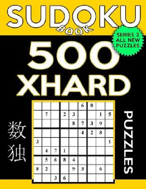 Sudoku Book 500 Extra Hard Puzzles: Sudoku Puzzle Book With Only One Level of Difficulty by Sudoku Book