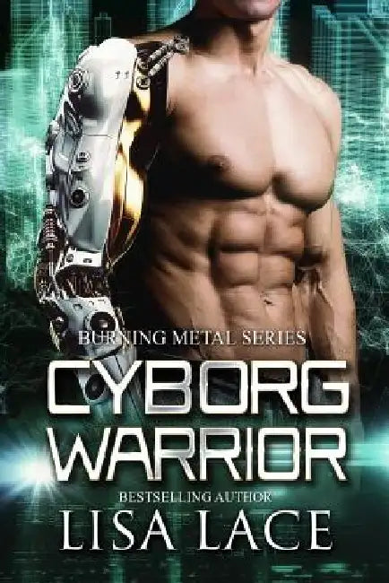 Cyborg Warrior: A Science Fiction Cyborg Romance by Lisa Lace