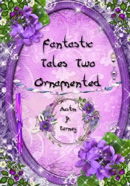 Fantastic Tales Two Ornamented by Austin P. Torney
