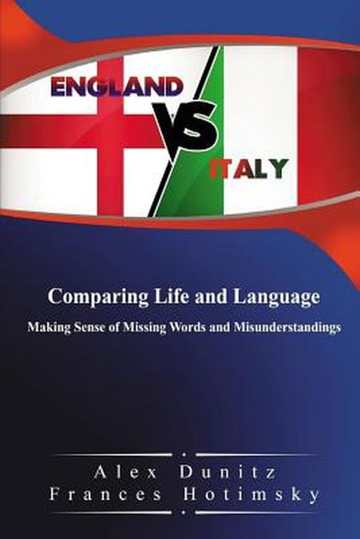 England Vs Italy: Comparing Life and Language by Dunitz, Mr Alex