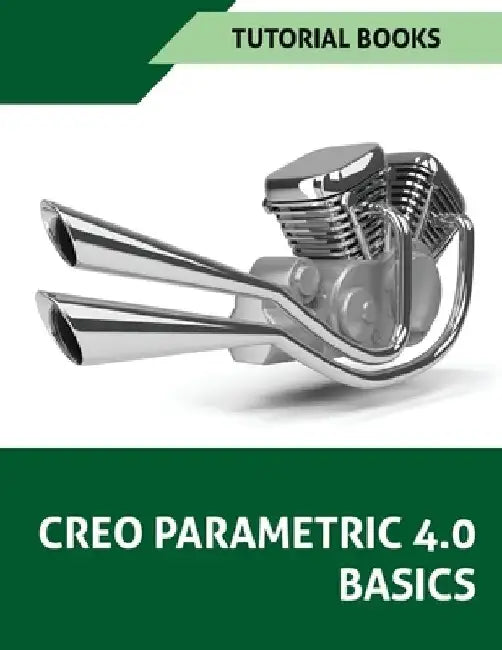 Creo Parametric 4.0 Basics by Tutorial Books