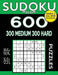 Sudoku Book 600 Puzzles, 300 Medium and 300 Hard: Sudoku Puzzle Book With Two Levels of Difficulty To Improve Your Game by Sudoku Book
